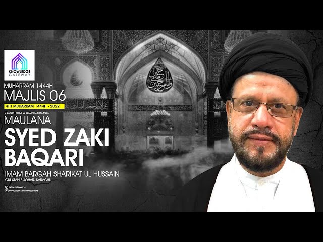 Majlis 6 | Karballa Yani Qayam I Maulana Syed Zaki Baqari | Imam Bargah Sharikat Ul Hussain | 2022 - Urdu