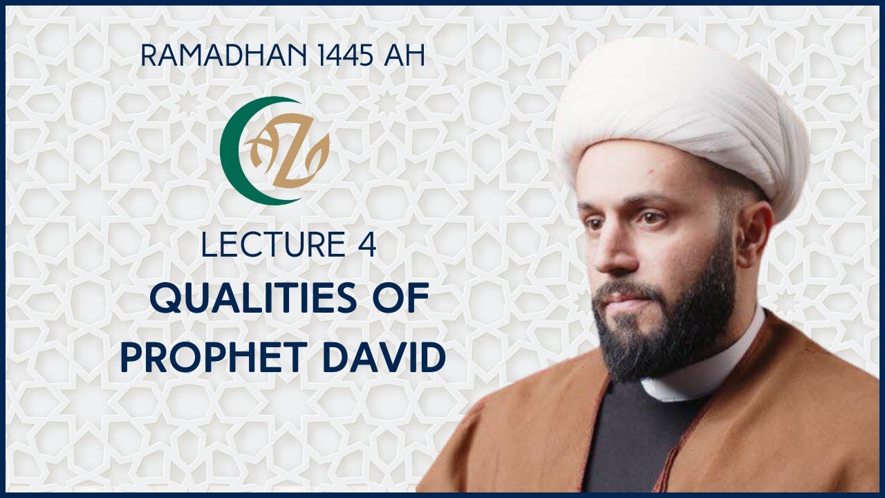 [Lecture IV] Qualities of Prophet David | Shaykh Azhar Nasser | Ramadhan 1445AH | 14 March 2024 | English