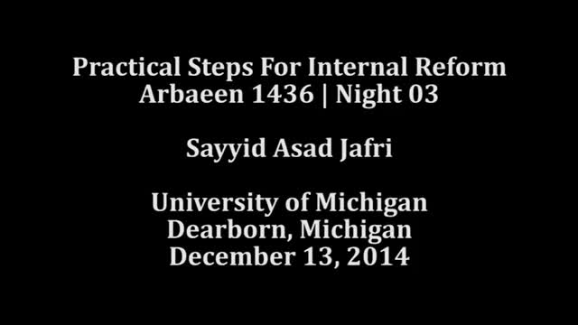 [03] Practical Steps For Internal Reform | Sayyid Asad Jafri | Arbaeen 1436 2014 - English