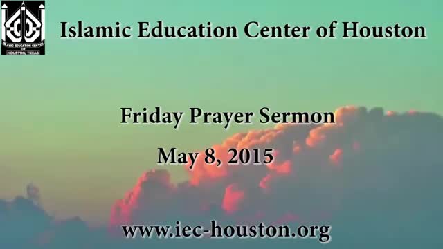 [Friday Sermon] 08 May 2015 - Moulana Ali Akbar Badiei - Iec Houston, Tx - English