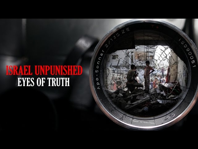 [Documentary] Israel Unpunished: Eyes of Truth - English