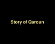 Animated Historic Stories - The Story of Qaroon - English