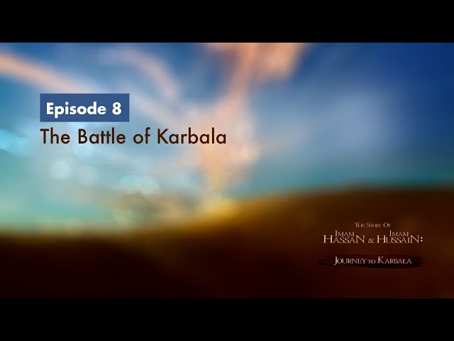 [8] The Story of Imam Hassan & Imam Hussain | The Battle of Karbala | English