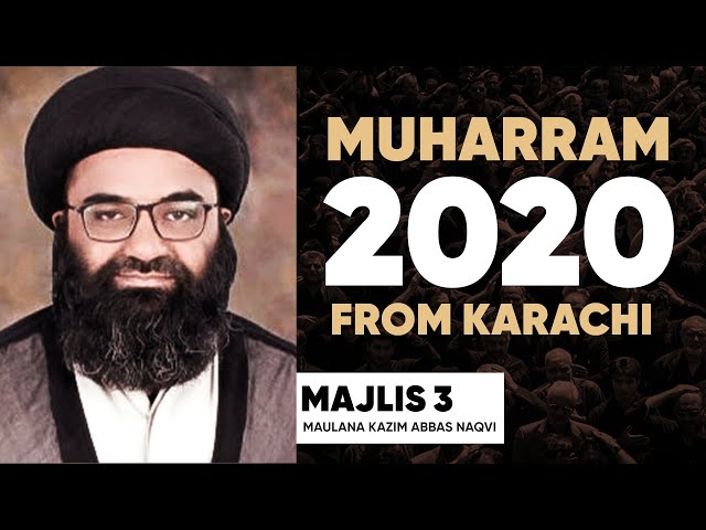 Majlis 03|Topic: Hube Ilahi Aur Karbala | Molana Kazim Abbas Naqvi | Muharram 1442/2020 | Urdu 