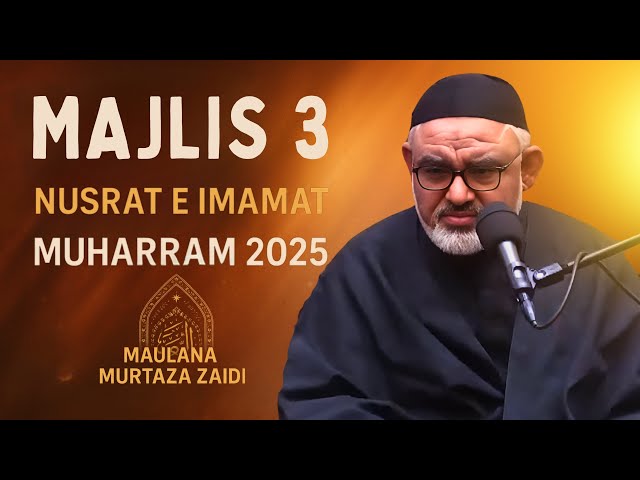3rdd Majlis | Apnay Imam ki Madad kaisay Karain - Muharram 1447/2025 | Maulana Ali Murtaza Zaidi - Urdu