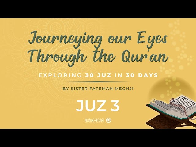 Juz 3 of 30 | Journeying our eyes through the Quran | Sister Fatemah Meghji | English