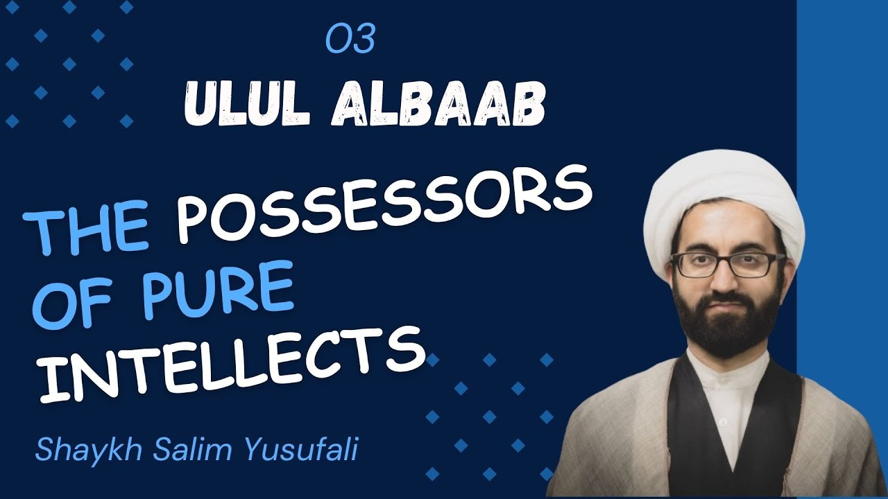Speech 03 | Ulul Albaab | The Possessors of Pure Intellects | Shaykh Salim Yusufali | Ramadan 2023 | English