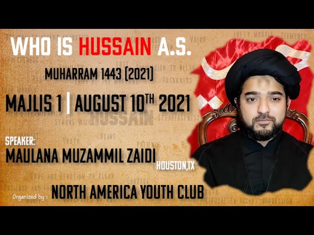 Majlis 1 | 1st Muharram 1443(August 10th 2021) | Who is Hussain A.S.| Maulana Muzammil Zaidi | English