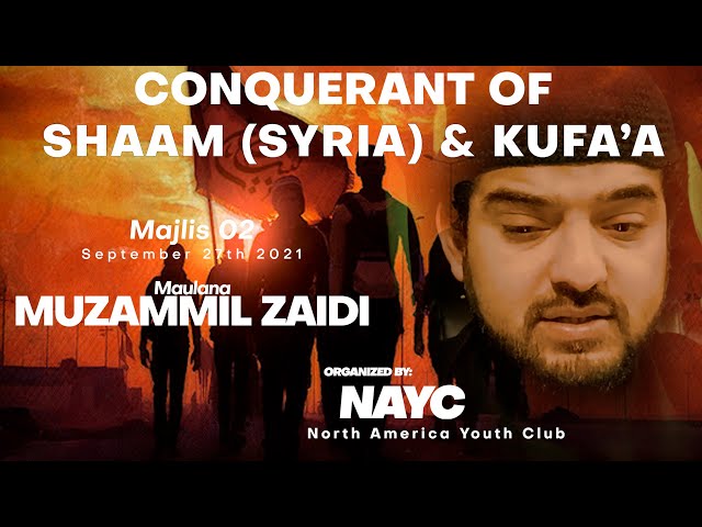 Majlis 02 |Conquerant of Shaam(Syria) & Kufa | Maulana Muzammil Zaidi | Sept. 27, 2021 | English