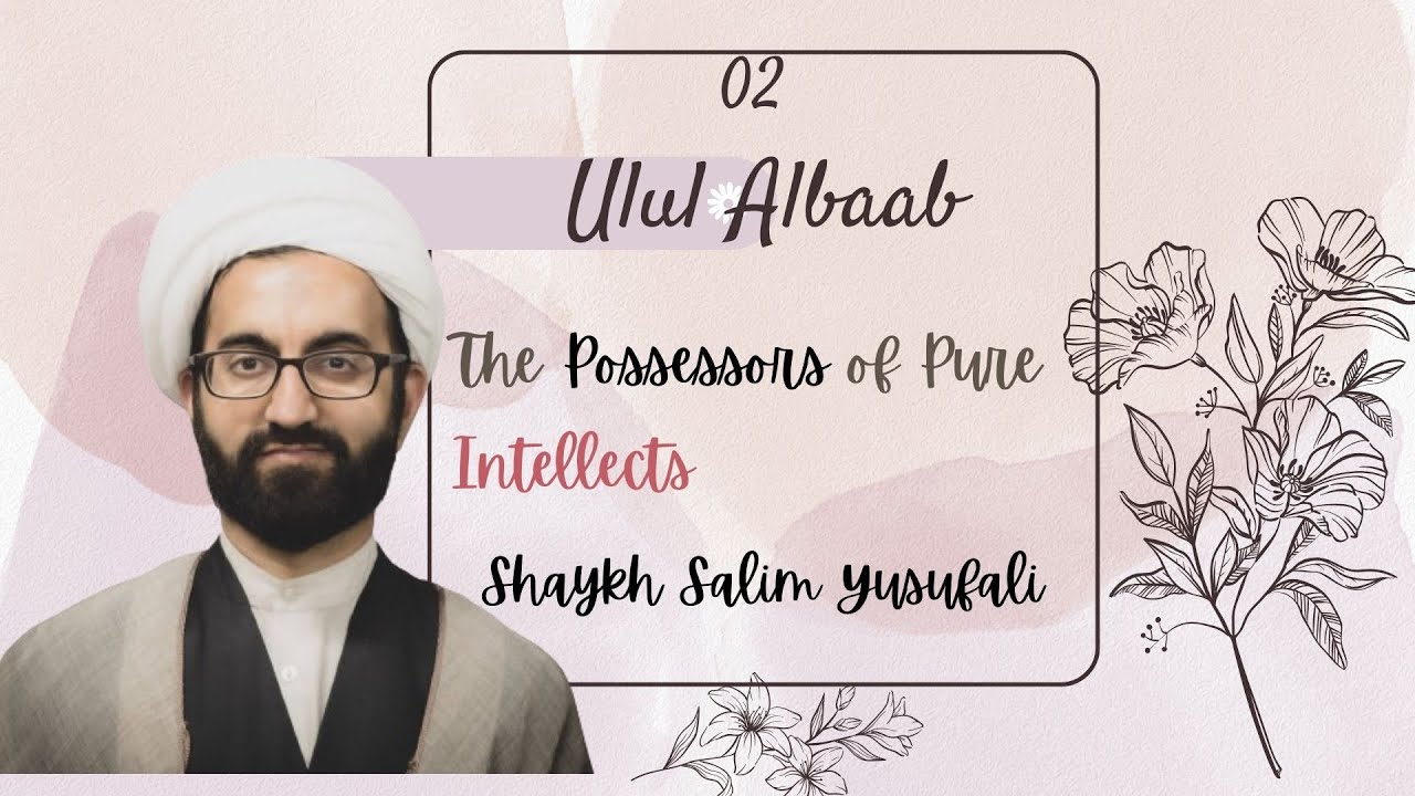 Speech 02 | Ulul Albaab | The possessors of Pure Intellects | Shaykh Salim Yusufali | Ramadan 2023 | English