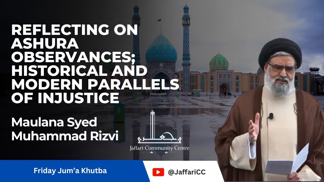 [Friday Sermon] Reflecting on Ashura Observances | Historical and Modern Parallels of Injustice | Molana Syed Muhammad Rizvi | English