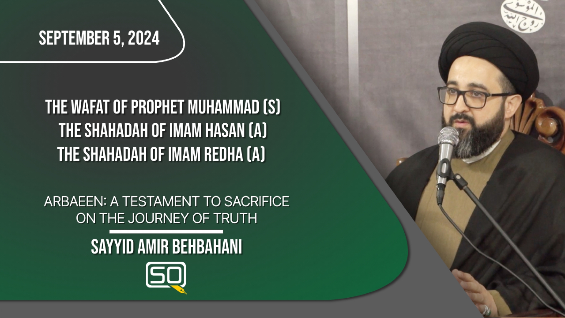 (05September2024) Arbaeen: A Testament To Sacrifice On The Journey Of Truth | Sayyid Amir Behbahani | The Wafat Of Prophet Muhammad (S) The Shahadah Of Imam Hasan (A) The Shahadah Of Imam Redha (A) | English