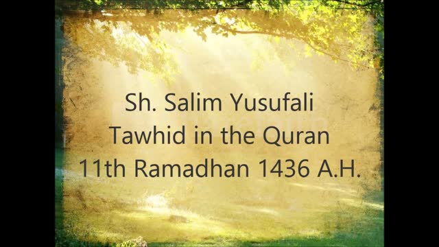 [10] Sh. Salim YusufAli - Tawhid in the Quran - Ramadhan 1436 - English