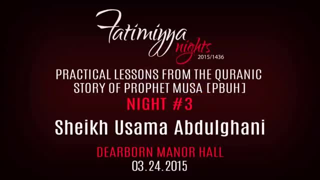 [03] Quranic Lessons from the Story of Prophet Musa | Sh. Usama Abdulghani | Fatimiyya 2015 - English