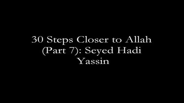 [07] 30 Steps to get Closer to Allah: Seyed Hadi Yassin - Ramadhan 1435 - English