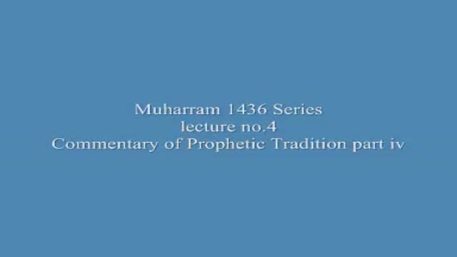 [04] Muharram 1436-2014 - Commentary Of Prophetic Tradition - Sh. Sekaleshfar - English