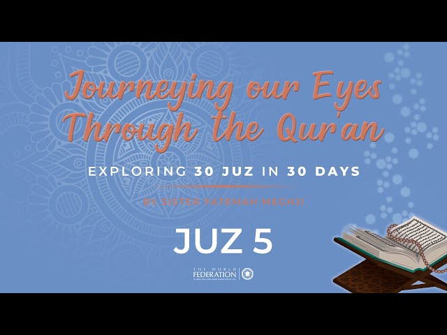 Juz 5 of 30 | Journeying our eyes through the Quran | Sister Fatemah Meghji | English