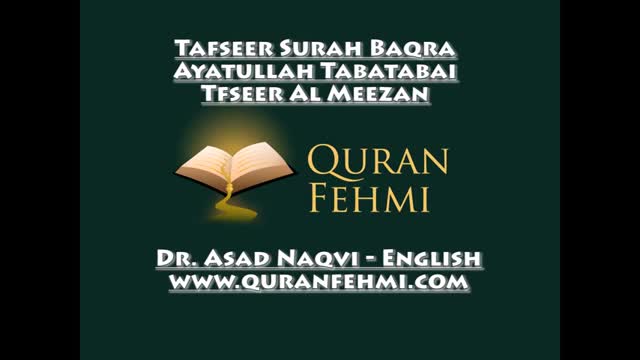 [13] - Tafseer Surah Baqra - Ayatullah Mohammad Hussain Tabatabai - Dr Asad Naqvi - English