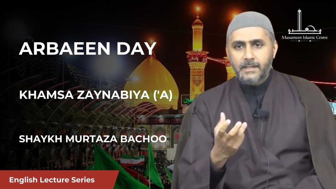 Masaib of Arba'een - Shaykh Murtaza Bachoo - 20th Safar 1446/2024 English 