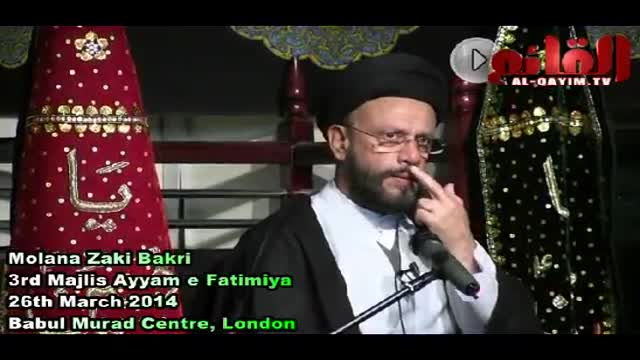 [03] Ayaam e Fatimiyah | Molana Zaki Bakri - 26 Mar 2014 - Babul Murad Centre, London - Urdu