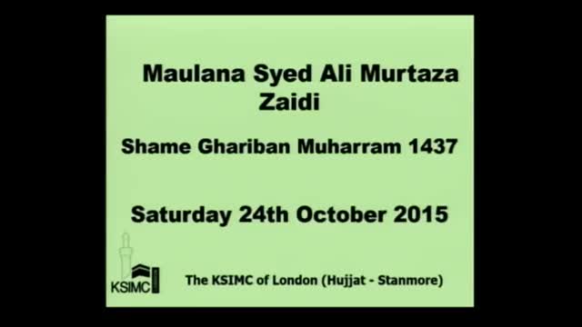 [Majlis 11] shame ghariban - Maulana Murtuza Zaidi - Muharram 1437/2015 - Urdu