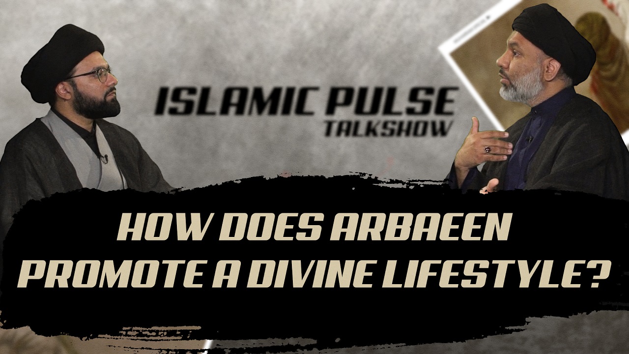 How Does Arbaeen Promote A Divine Lifestyle? | IP Talk Show | English