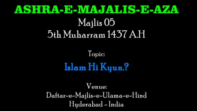 [05] Islam Hi Kyun? - 5th Muharram 1437 A.H - Dr. Payam Azmi - Urdu