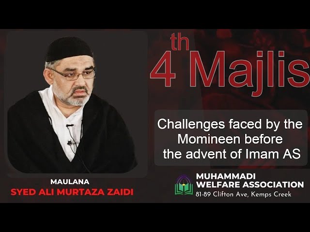 [Khamsa Majalis 4] Challenges faced by Momineen before advent of Imam Zamana | H.I Molana Syed Ali Murtaza Zaidi | MWA Australia | Urdu