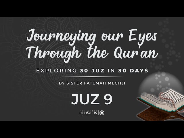 Juz 9 of 30 | Journeying our eyes through the Quran | Sister Fatemah Meghji | English