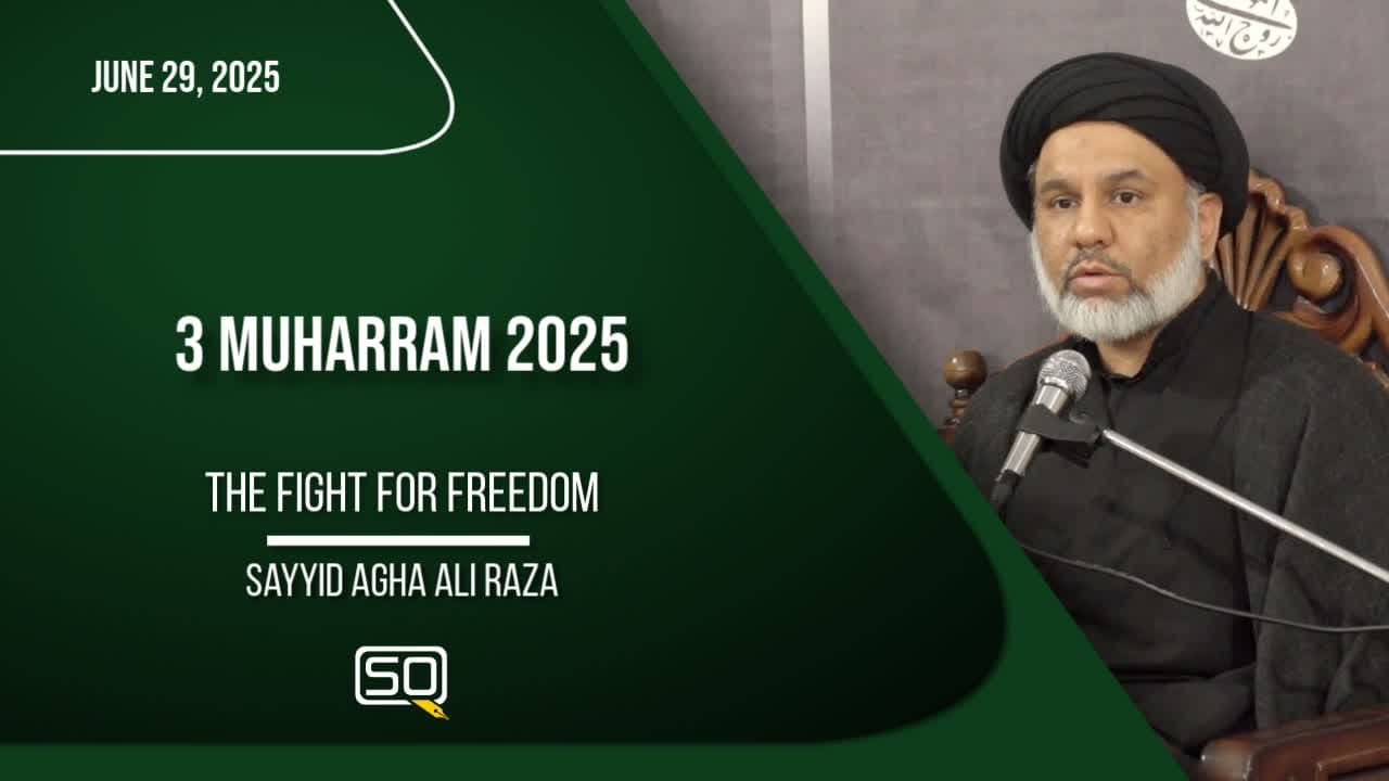 (29June2025)The Fight For Freedom | Sayyid Agha Ali Raza | MUHARRAM 2025 | English