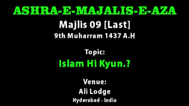 [09] Islam Hi Kyun? - 9th Muharram 1437 A.H - Dr. Payam Azmi - Urdu