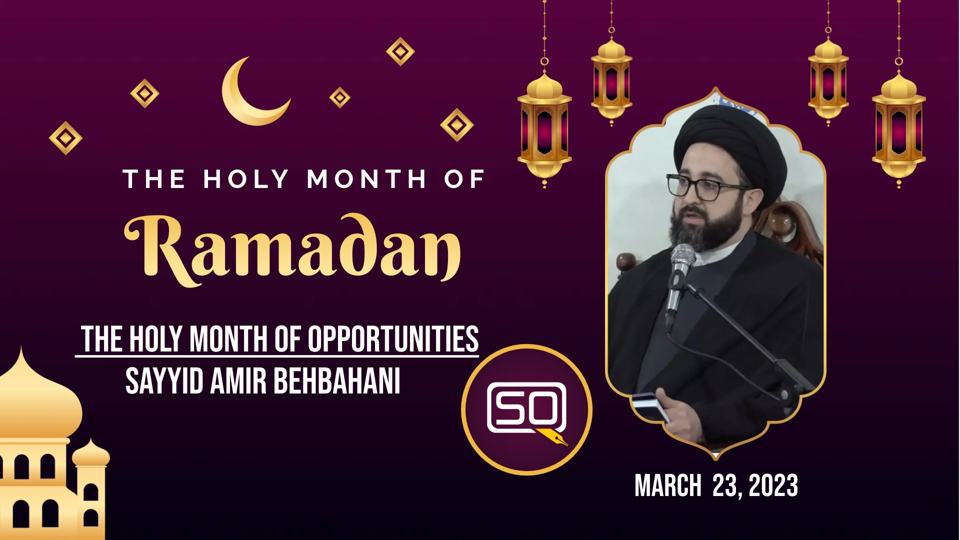 (23March2023) The Holy Month Of Opportunities | Sayyid Amir Behbahani | THE HOLY MONTH OF RAMADAN 2023 | English