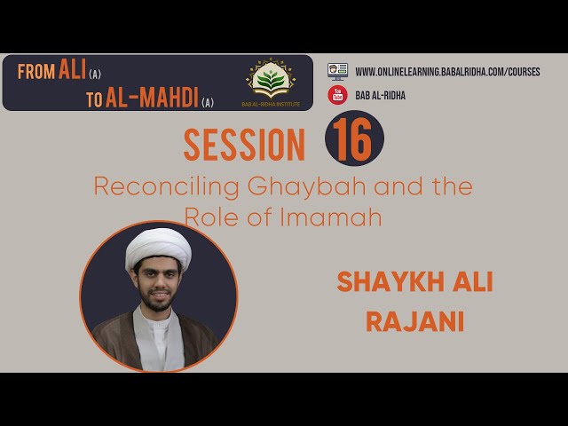 Session 16 | Reconciling Ghaybah and the Role of Imamah | English