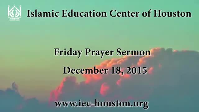 [Friday Sermon] 18 December 2015 - H.I Ferhat Abbas - Iec Houston, Tx - English