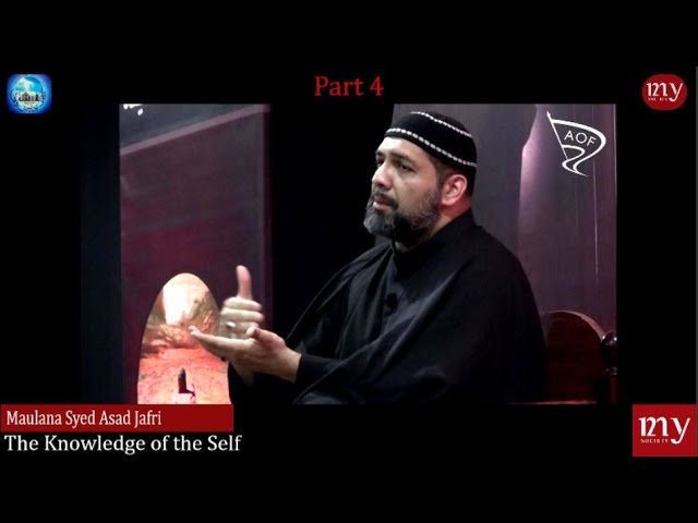 The Knowledge of the Self | Syed Asad Jafri | Part 4 |18 Ramadan 1441/2020 -  English 