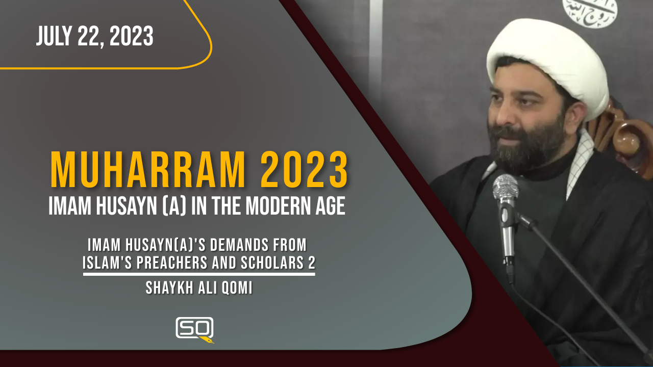 Imam Husayn(A)'s Demands From Islam's Preachers & Scholars 2 | Shaykh Ali Qomi | English