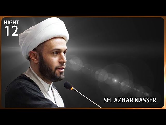 [Majlis 12] Ziyarat of Shuhada | Shaykh Azhar Nasser | Wessex Jamaat | Muharram 2023 | English