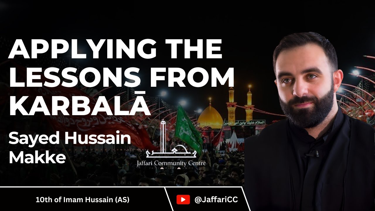 [II] Applying the Lessons from Karbala | Sayed Hussain Makke | Jaffari Community Center | Toronto | English