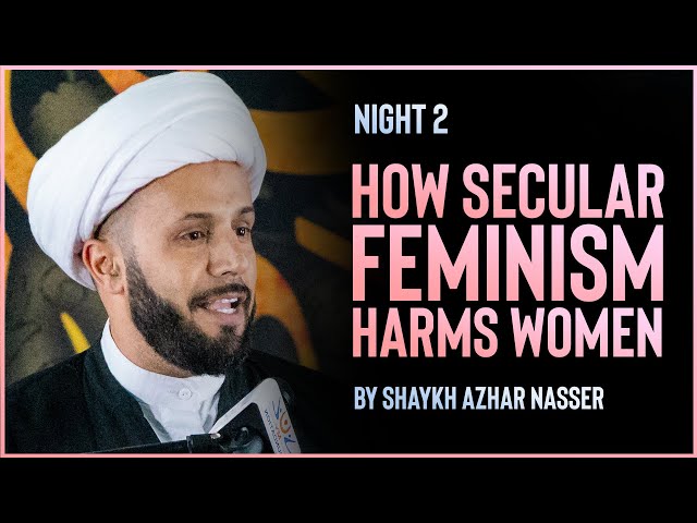[ Majlis 1] How Secular Feminism Harms Women  I Shaykh Azhar Nasser I Muharram 2022 I