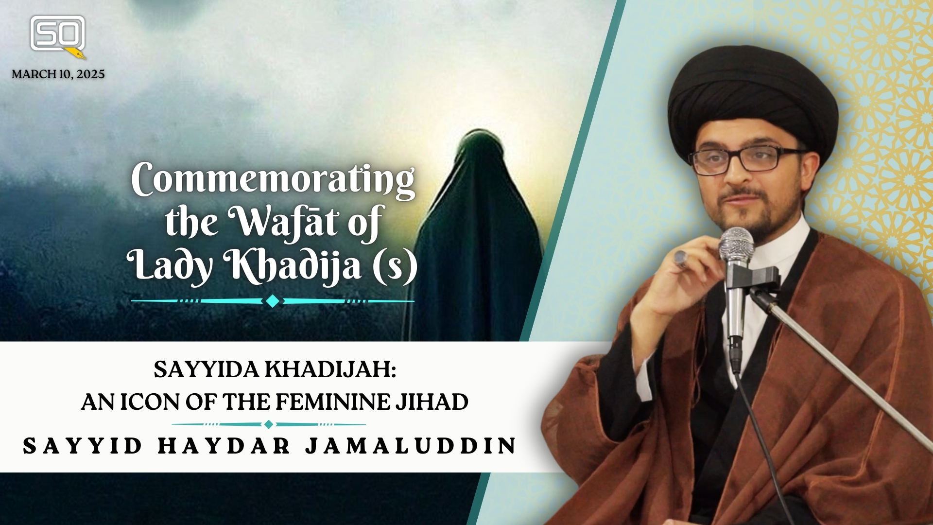 (10March2025)Sayyida Khadijah: An Icon Of The Feminine Jihad | Sayyid Haydar Jamaluddin | Commemorating the Wafāt of Lady Khadija(s)| English