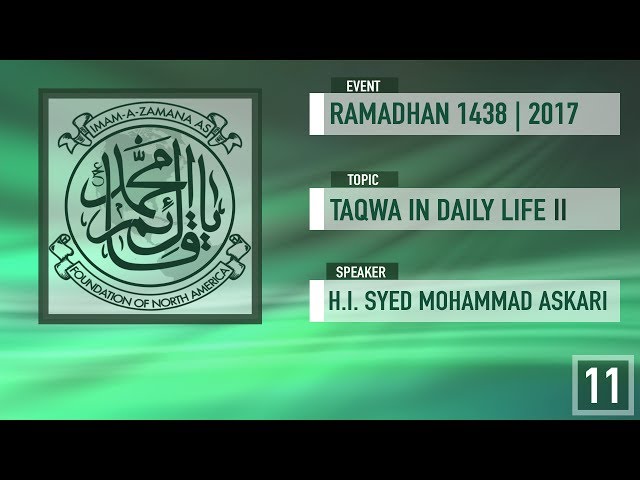 [Day 11] Mah e Ramadhan 1438 | Topic: Taqwa in daily life II | Maulana Muhammad Askari - Urdu