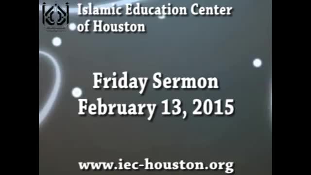 [Friday Sermon] 13 February 2015 - Moulana Ali Akbar Badiei - Iec Houston, Tx - English