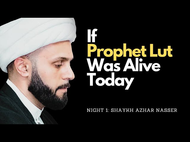 [Majlis 1] If Prophet Lut Was Alive Today | Shaykh Azhar Nasser | Wessex Jamaat | Muharram 2023 | English