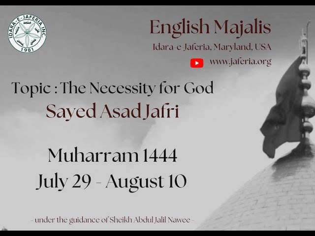 [Ashra Majalis 1444 Hijra IV] The Necessity Of God | Syed Asad Jafri I English