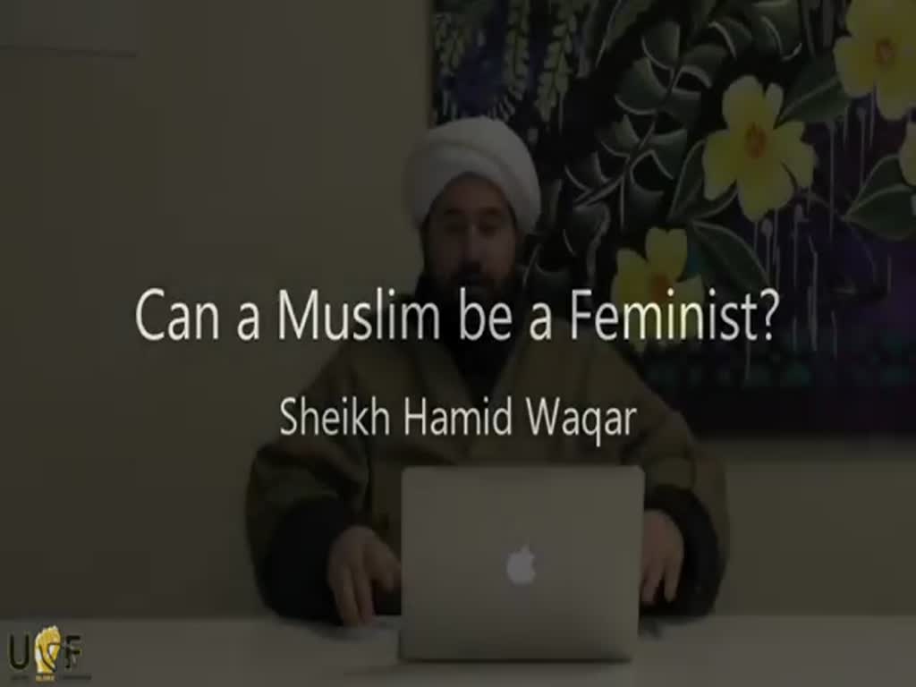 Can a Muslim be a Feminist - Sheikh Hamid Waqar - English