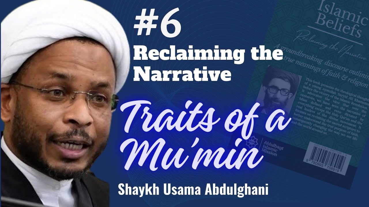 Speech 06 | Reclaiming the Narrative | Topic: Traits of a Mu'min | Shaykh Usama Abdulghani | English