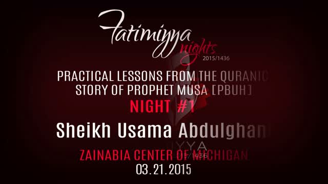 [01] Practical Lessons from the Quranic Story of Prophet Musa [PBUH] | Sh. Usama Abdulghani | Fatimiyya 1436 - English