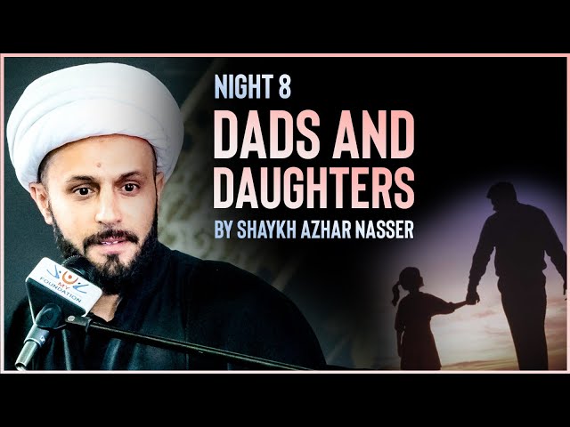 [Majlis 7] Dad's and Daughter's | Shaykh Azhar Nasser | Muharram 2022 | English