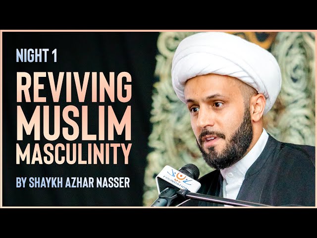 [ Majlis 1] Reviving Muslim Masculinity I Shaykh Azhar Nasser I Muharram 2022 I 
