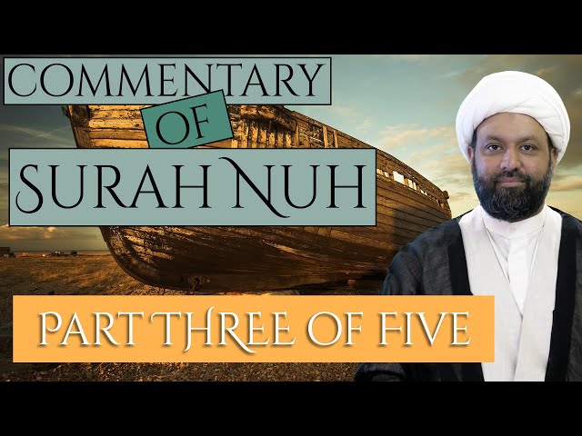Commentary of Surah Nuh - Part THREE of FIVE | English